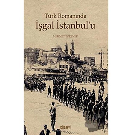 Türk Romanında İşgal İstanbul’u / Kitabevi Yayınları / Mehmet Törenek