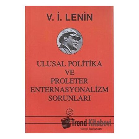 Ulusal Politika ve Proleter Enternasyonalizm Sorunları / Vladimir İlyiç Lenin