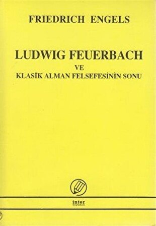 Ludwig Feuerbach ve Klasik Alman Felsefesinin Sonu / Friedrich Engels