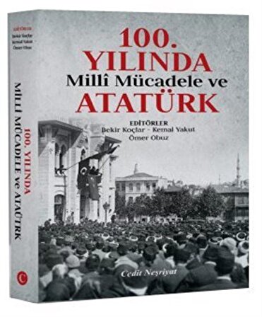 100. Yılında Milli Mücadele ve Atatürk / Kemal Yakut