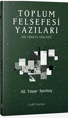 Toplum Felsefesi Yazıları & Bir Türkiye Günlüğü / Prof. Dr. Ali Yaşar Sarıbay