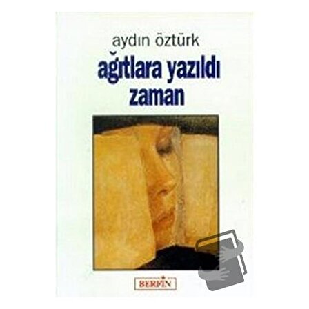 Ağıtlara Yazıldı Zaman / Berfin Yayınları / Aydın Öztürk