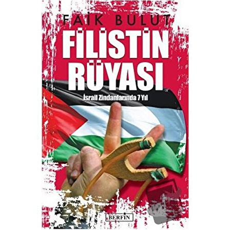 Filistin Rüyası İsrail Zindanlarında 7 Yıl / Berfin Yayınları / Faik Bulut