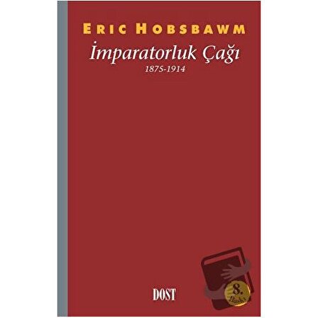 İmparatorluk Çağı 1875 1914 / Dost Kitabevi Yayınları / Eric J. Hobsbawm