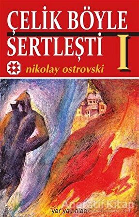 Çelik Böyle Sertleşti Cilt: 1 - Nikolay Alekseyeviç Ostrovskiy - Yar Yayınları