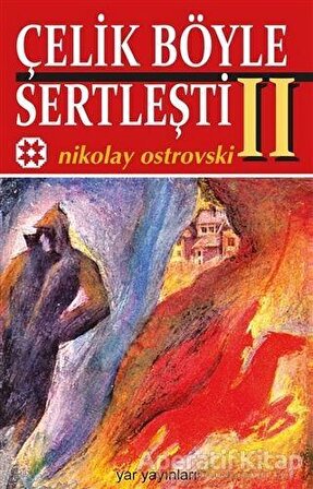 Çelik Böyle Sertleşti Cilt: 2 - Nikolay Alekseyeviç Ostrovskiy - Yar Yayınları