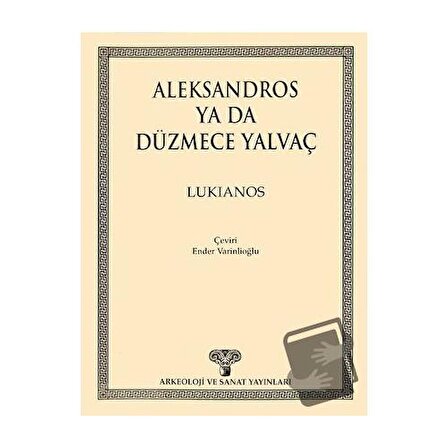 Aleksandros ya da Düzmece Yalvaç / Arkeoloji ve Sanat Yayınları / Lukianos