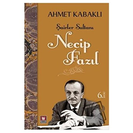 Şairler Sultanı   Necip Fazıl / Türk Edebiyatı Vakfı Yayınları / Ahmet Kabaklı