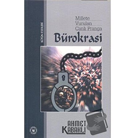 Millete Vurulan Canlı Pranga: Bürokrasi / Türk Edebiyatı Vakfı Yayınları / Ahmet