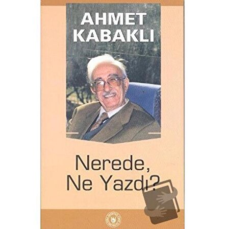 Nerede, Ne Yazdı? / Türk Edebiyatı Vakfı Yayınları / Ahmet Kabaklı