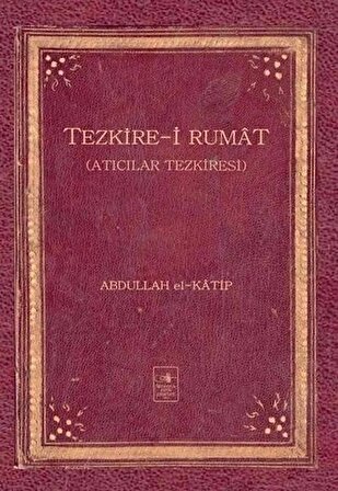 Tezkire-i Rumat / Abdullah El-Katip