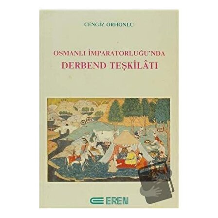 Osmanlı İmparatorluğu’nda Derbend Teşkilatı / Eren Yayıncılık / Cengiz Orhonlu