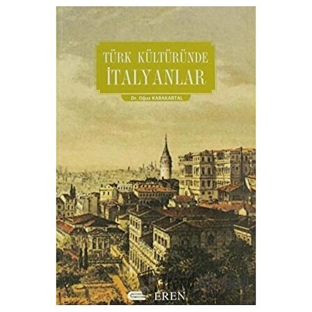 Türk Kültüründe İtalyanlar / Dr. Oğuz Karakartal