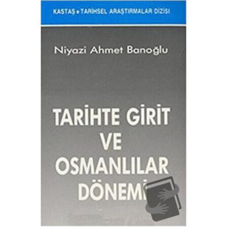 Tarihte Girit ve Osmanlılar Dönemi / Kastaş Yayınları / Niyazi Ahmet Banoğlu