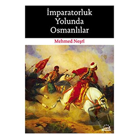 İmparatorluk Yolunda Osmanlılar / Örgün Yayınları / Mehmed Neşri
