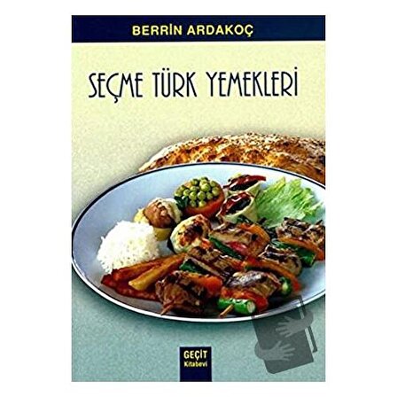 Seçme Türk Yemekleri / Geçit Kitabevi / Berrin Ardakoç