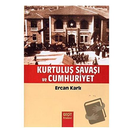 Kurtuluş Savaşı ve Cumhuriyet / Geçit Kitabevi / Ercan Karlı
