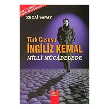 Türk Casusu İngiliz Kemal Milli Mücadelede / Geçit Kitabevi / Esat Tomruk