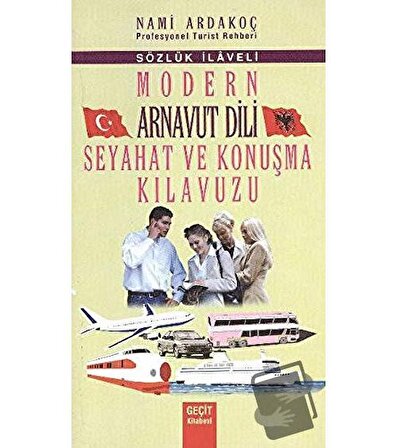 Modern Arnavut Dili Seyahat ve Konuşma Kılavuzu / Geçit Kitabevi / Nami Ardakoç