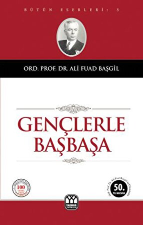 Gençlerle Başbaşa - Ali Fuad Başgil - Yağmur Yayınları