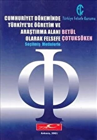 Cumhuriyet Döneminde Türkiye’de Öğretim ve Araştırma Alanı Olarak Felsefe