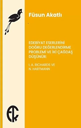 Edebiyat Eserlerini Doğru Değerlendirme Problemi ve İki Çağdaş Düşünür -  I. A. Richards ve N. Hartmann