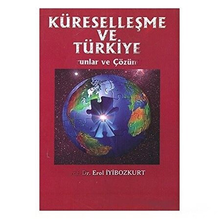 Küreselleşme Ve Türkiye Sorunlar Ve Çözümler-Erol İyibozkurt