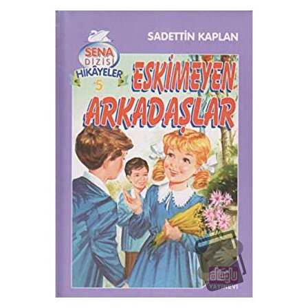 Eskimeyen Arkadaşlar (Ciltli) / Alioğlu Yayınları / Sadettin Kaplan