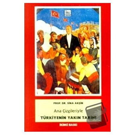 Ana Çizgileriyle Türkiyenin Yakın Tarihi 1789 1980 / İmaj Yayıncılık / Sina Akşin