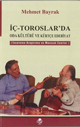 İç-Toroslar'da Oda Kültürü ve Kürtçe Edebiyat / Mehmet Bayrak