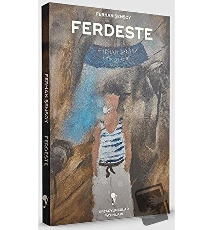 Ferdeste / Ortaoyuncular Yayınları / Ferhan Şensoy