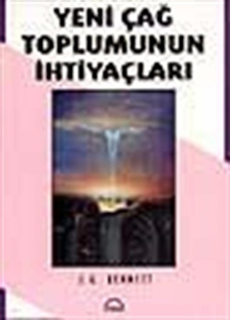 Yeni Çağ Toplumunun İhtiyaçları / John Godolphin Bennett