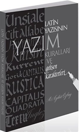 Latin Yazısının Yazım Kuralları ve Gelişen Karakterleri / M. Aykut Özbay