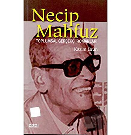 Necip Mahfuz Toplumsal Gerçekçi Romanları / Çizgi Kitabevi Yayınları / Ahmet Kazım