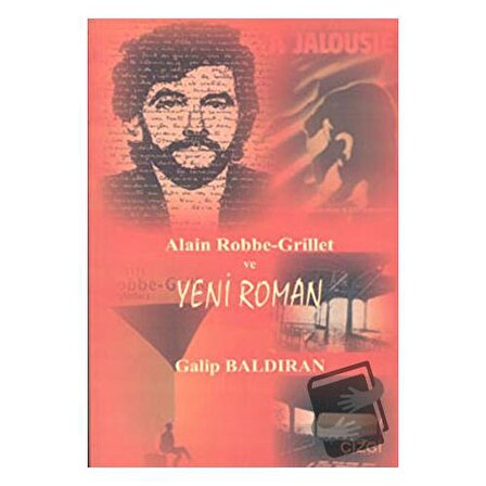 Alain Robbe Grillet ve Yeni Roman / Çizgi Kitabevi Yayınları / Galip Baldıran