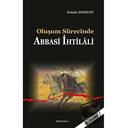 Oluşum Sürecinde Abbasi İhtilali / Ankara Okulu Yayınları / Nahide Bozkurt