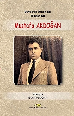 Develi'de Örnek Bir Hizmet Eri Mustafa Akdoğan