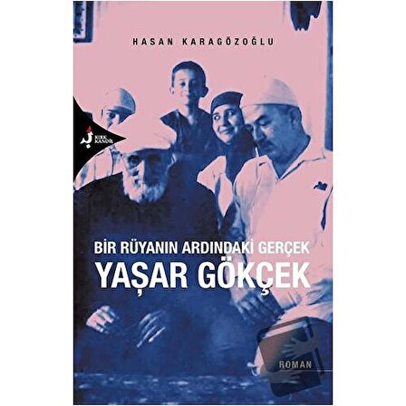 Bir Rüyanın Ardındaki Gerçek Yaşar Gökçek / Kırk Kandil Yayınları / Hasan