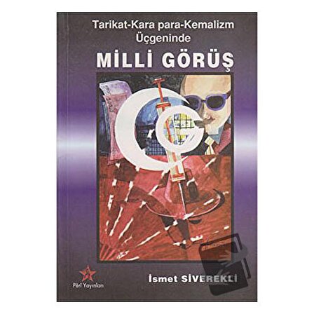 Tarikat   Kara Para   Kemalizm Üçgeninde Milli Görüş / Peri Yayınları / İsmet