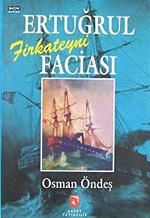 Ertuğrul Firkateyni Faciası / Osman Öndeş