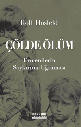 Çölde Ölüm & Ermenilerin Soykırıma Uğraması / Rolf Hosfeld