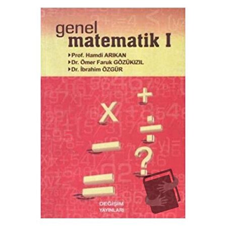 Genel Matematik 1 / Değişim Yayınları / Hamdi Arıkan,İbrahim Özgür,Ömer Faruk
