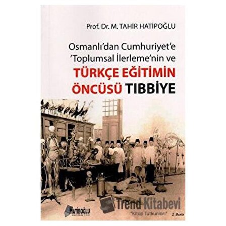 Osmanlı’dan Cumhuriyet’e Toplumsal İlerlemenin ve Türkçe Eğitimin Öncüsü Tıbbiye