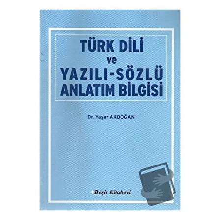 Türk Dili ve Yazılı Sözlü Anlatım Bilgisi / Beşir Kitabevi / Yaşar Akdoğan