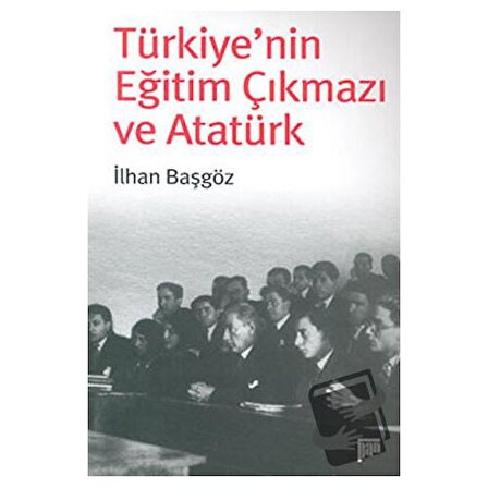 Türkiye’nin Eğitim Çıkmazı ve Atatürk / Pan Yayıncılık / İlhan Başgöz