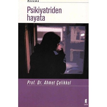 Psikiyatriden Hayata - Ahmet Çelikkol