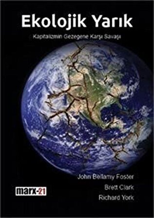 Ekolojik Yarık & Kapitalizmin Gezegene Karşı Savaşı / John Bellamy Foster