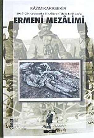 Ermeni Mezalimi / 1917-20 Arasında Erzincan'dan Erivan'a / Kazım Karabekir