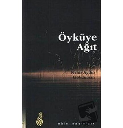 Öyküye Ağıt / Ekin Yayınları / Nehir Aydın Gökduman