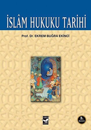 İslam Hukuku Tarihi / Prof. Dr. Ekrem Buğra Ekinci